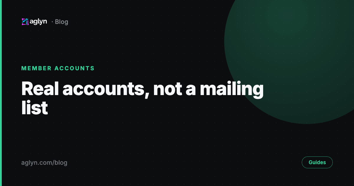 Give your members real accounts, not just a mailing list